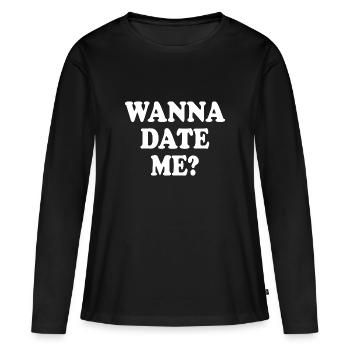 wanna date me - T-shirt manches longues Premium bio Femme - noir - Devant - Julia (174cm)