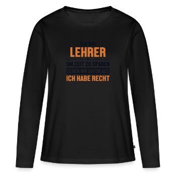 Lehrer hat immer Recht Referendar Lehrerin - Frauen Premium Bio Langarmshirt - Schwarz - Vorne - Julia (174cm)