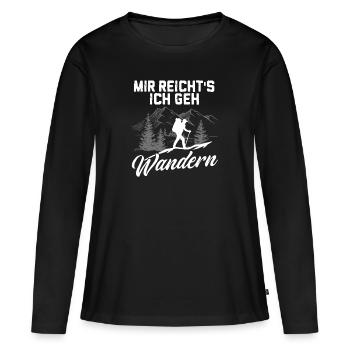 Mir reicht´s ich geh wandern! Wander Shirt, Fun - Frauen Premium Bio Langarmshirt - Schwarz - Vorne - Julia (174cm)