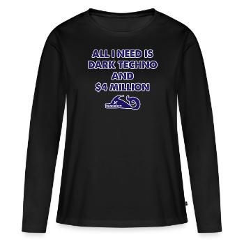 Dark Techno | Alles, was ich brauche, ist Dark Techno und 4 Mill - Frauen Premium Bio Langarmshirt - Schwarz - Vorne - Julia (174cm)