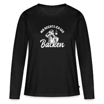 Mir reichts ich geh Backen Hobbybäcker Bäckerei - Frauen Premium Bio Langarmshirt - Schwarz - Vorne - Julia (174cm)