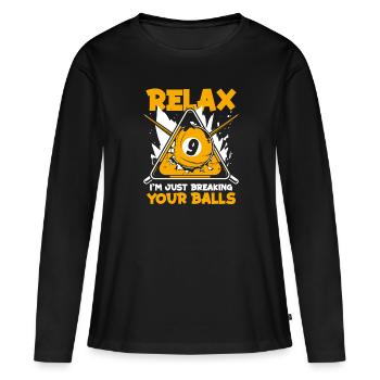 Détends-toi, je ne fais que casser tes couilles Billard - T-shirt manches longues Premium bio Femme - noir - Devant - Julia (174cm)
