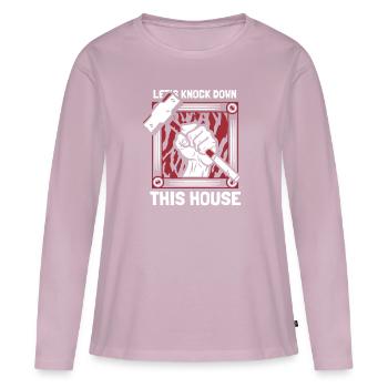 Let's Knock Down This House Home Wrecker House - Women's Premium Organic Long Sleeve Shirt - dusky pink - Front - Julia (174cm)