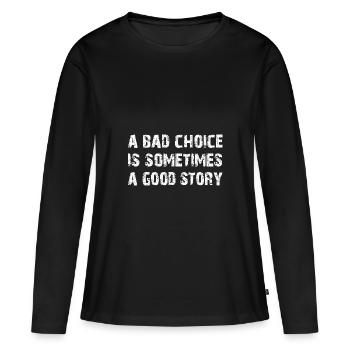 Un mauvais choix, parfois une bonne histoire - T-shirt manches longues Premium bio Femme - noir - Devant - Julia (174cm)