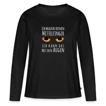 Ich brauche keinen Mittelfinger Augen Meme Spruch - Frauen Premium Bio Langarmshirt - Schwarz - Vorne - Julia (174cm)
