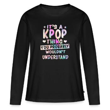 K-Pop Spruch - Frauen Premium Bio Langarmshirt - Schwarz - Vorne - Julia (174cm)