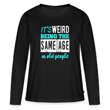 It’s weird being the same age - T-shirt manches longues Premium bio Femme - noir - Devant - Julia (174cm)