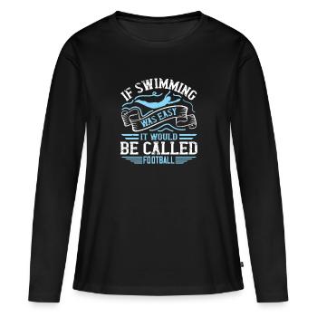 Natation Si la natation était facile, vous - T-shirt manches longues Premium bio Femme - noir - Devant - Julia (174cm)