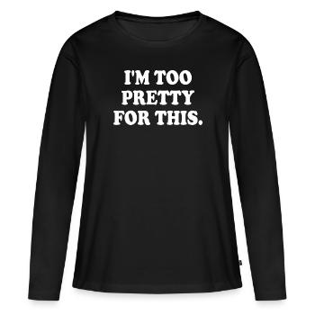 IM TOO PRETTY FOR THIS - T-shirt manches longues Premium bio Femme - noir - Devant - Julia (174cm)