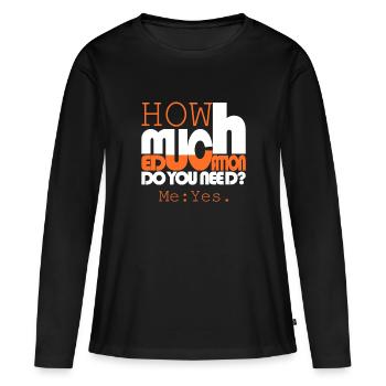 Combien d’éducation? - T-shirt manches longues Premium bio Femme - noir - Devant - Julia (174cm)