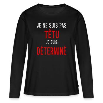 Je ne suis pas têtu Humour Déterminé Caractère - T-shirt manches longues Premium bio Femme - noir - Devant - Julia (174cm)