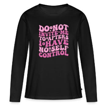 Lade mich nicht zum Nachher ein Ich habe keine Selbstbeherrschung - Frauen Premium Bio Langarmshirt - Schwarz - Vorne - Julia (174cm)