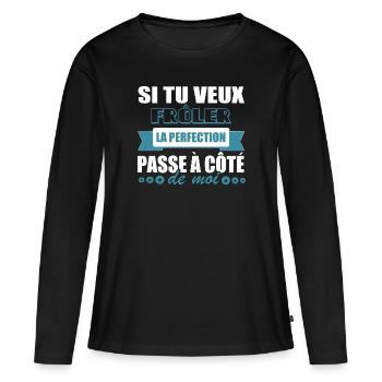 Citations drôles • Si tu veux Frôler la Perfection - T-shirt manches longues Premium bio Femme - noir - Devant - Julia (174cm)