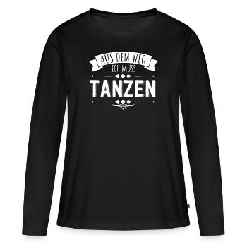 Aus dem Weg ich muss tanzen - Frauen Premium Bio Langarmshirt - Schwarz - Vorne - Julia (174cm)