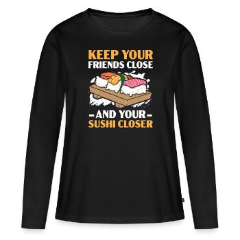 Gardez vos amis proches et votre nourriture de sushi plus proche - T-shirt manches longues Premium bio Femme - noir - Devant - Julia (174cm)
