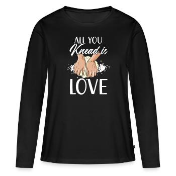 All You Knead Is Love Bread Baking Baker Bake - Women's Premium Organic Long Sleeve Shirt - black - Front - Julia (174cm)