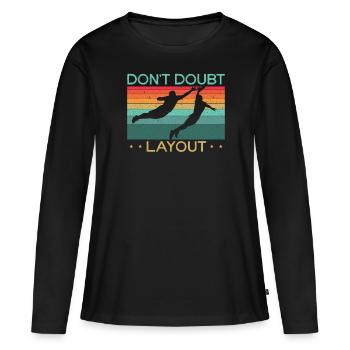 Zweifeln Sie nicht an Layout Ultimate Frisbee Flying Disc - Frauen Premium Bio Langarmshirt - Schwarz - Vorne - Julia (174cm)