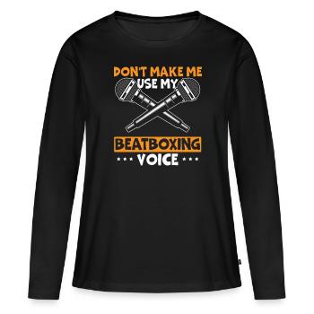 Ne me faites pas utiliser ma Beatbox vocale Beatbox - T-shirt manches longues Premium bio Femme - noir - Devant - Julia (174cm)