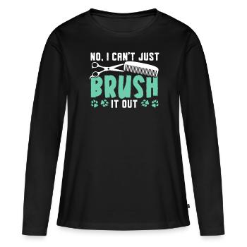 Non, je ne peux pas simplement le brosser toiletteur pour chiens - T-shirt manches longues Premium bio Femme - noir - Devant - Julia (174cm)