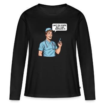 Funny Nurse Saying – Stupidity Medication - Women's Premium Organic Long Sleeve Shirt - black - Front - Julia (174cm)