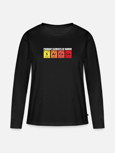 Sarcasm Humor Chemical Letters Saying - Women's Premium Organic Long Sleeve Shirt - black