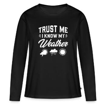 Croyez-moi, je connais ma météo - Passionné de météo - T-shirt manches longues Premium bio Femme - noir - Devant - Julia (174cm)