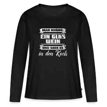 Kippe den Wein in den Koch - Frauen Premium Bio Langarmshirt - Schwarz - Vorne - Julia (174cm)