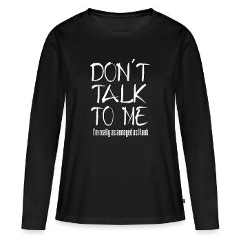 Nicht ansprechen - ich bin wirklich so genervt - Frauen Premium Bio Langarmshirt - Schwarz - Vorne - Julia (174cm)