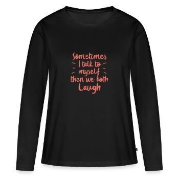 Lustiger Spruch: Selbstgespräch führen - Frauen Premium Bio Langarmshirt - Schwarz - Vorne - Julia (174cm)