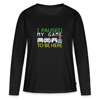 I Paused My Game To Be here | Zocker Spielen WOW - Women's Premium Organic Long Sleeve Shirt - black - Front - Julia (174cm)