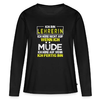 Ich bin Lehrerin Geschenk Unterricht Schule Lehr - Frauen Premium Bio Langarmshirt - Schwarz - Vorne - Julia (174cm)