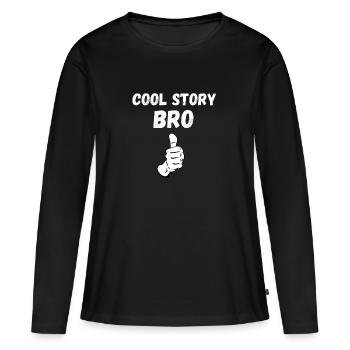 Cool Story Bro - Frauen Premium Bio Langarmshirt - Schwarz - Vorne - Julia (174cm)