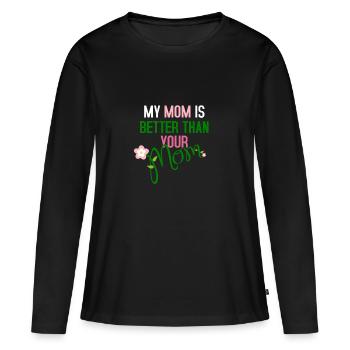 Meine Mutter ist besser als deine Mutter - Frauen Premium Bio Langarmshirt - Schwarz - Vorne - Julia (174cm)