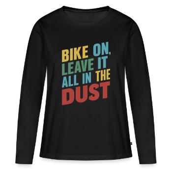 Vélo Sur Leave It All In Dust Graphique - T-shirt manches longues Premium bio Femme - noir - Devant - Julia (174cm)