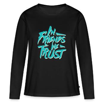 In Friends We Trust, typography - Women's Premium Organic Long Sleeve Shirt - black - Front - Julia (174cm)