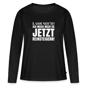 Lass mich! Ich muss mich da jetzt reinsteigern! - Frauen Premium Bio Langarmshirt - Schwarz - Vorne - Julia (174cm)