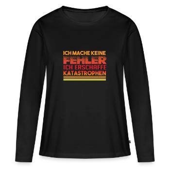 Ich mache keine Fehler ich erschaffe Katastrophen - Frauen Premium Bio Langarmshirt - Schwarz - Vorne - Julia (174cm)