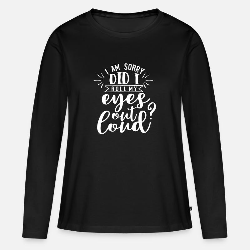 Augen Rollen Lustig Spruch Sarkasmus Geschenk - Frauen Premium Bio Langarmshirt - Schwarz
