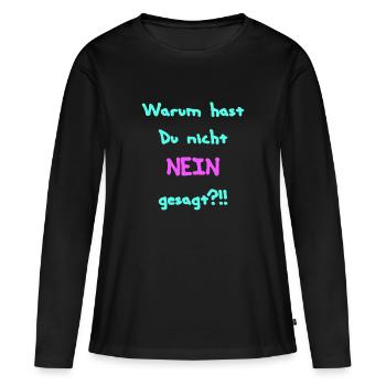 Schlager T-Shirt Warum Hast Du Nicht Nein Gesagt - Frauen Premium Bio Langarmshirt - Schwarz - Vorne - Julia (174cm)
