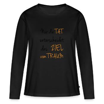 Die Tat unterscheidet das Ziel vom Traum Spruch - Frauen Premium Bio Langarmshirt - Schwarz - Vorne - Julia (174cm)
