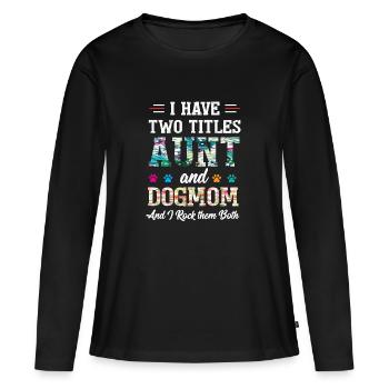 J'ai deux titres: Aunt & Dogmom - T-shirt manches longues Premium bio Femme - noir - Devant - Julia (174cm)