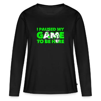 I Paused My Game To Be Here - Frauen Premium Bio Langarmshirt - Schwarz - Vorne - Julia (174cm)