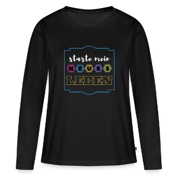starte mein neues Leben - Frauen Premium Bio Langarmshirt - Schwarz - Vorne - Julia (174cm)