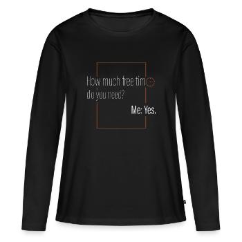 Wie viel Freizeit? - Frauen Premium Bio Langarmshirt - Schwarz - Vorne - Julia (174cm)