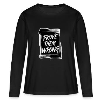 Beweisen Sie ihnen das Gegenteil - Frauen Premium Bio Langarmshirt - Schwarz - Vorne - Julia (174cm)