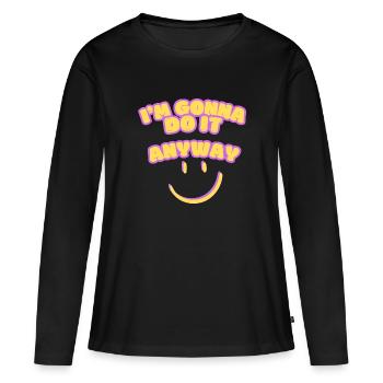 Je vais le faire quand même Point de vue Détermination - T-shirt manches longues Premium bio Femme - noir - Devant - Julia (174cm)