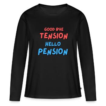 Goodbye Tension Hello Pension - Women's Premium Organic Long Sleeve Shirt - black - Front - Julia (174cm)