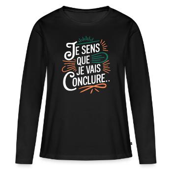 Je sens que je vais conclure - T-shirt manches longues Premium bio Femme - noir - Devant - Julia (174cm)