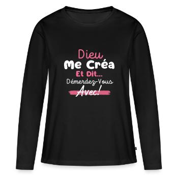 Humour Dieu Me Créa Et Dit Démerdez Vous Avec - T-shirt manches longues Premium bio Femme - noir - Devant - Julia (174cm)