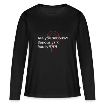 Ist das Ihr Ernst?! - Frauen Premium Bio Langarmshirt - Schwarz - Vorne - Julia (174cm)